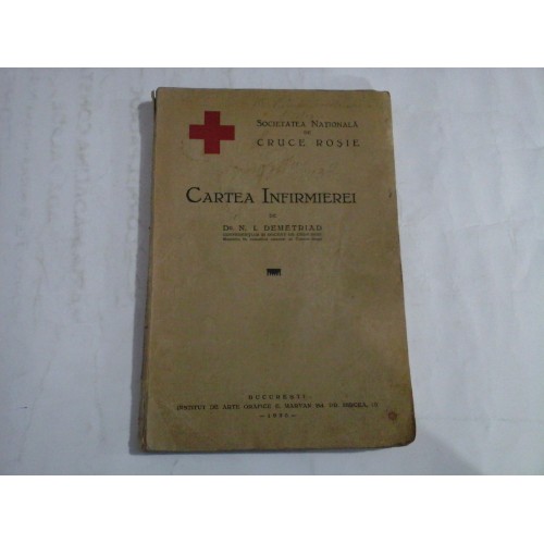 CARTEA INFIRMIEREI - N. I. DEMETRIAD - Bucuresti, 1930 CARTEA INFIRMIEREI - N. I. DEMETRIAD - Bucuresti, 1930